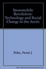Snowmobile Revolution Technology and Social Change in the Arctic