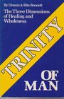 Trinity of Man The Three Dimensions of Healing and Wholeness