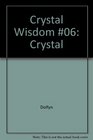 Crystal Wisdom 06 Crystal