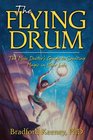 The Flying Drum The Mojo Doctor's Guide to Creating Magic in Your Life