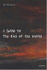 A Guide to the End of the World Everything You Never Wanted to Know