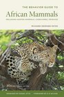 The Behavior Guide to African Mammals Including Hoofed Mammals Carnivores Primates 20th Anniversary Edition