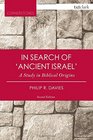 In Search of 'Ancient Israel' A Study in Biblical Origins