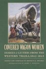 Covered Wagon Women: Diaries and Letters from the Western Trails, 1862-1865 (Covered Wagon Women)