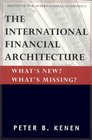 The International Financial Architecture What's New What's Missing