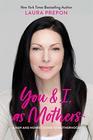 You and I as Mothers A Raw and Honest Guide to Motherhood