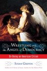 Wrestling with the Angel of Democracy On Being an American Citizen