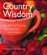 Country Wisdom: Over 400 Practical Ideas for a Natural Home and Garden
