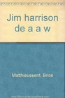 Jim Harrison de A a W