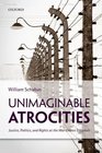 Unimaginable Atrocities Justice Politics and Rights at the War Crimes Tribunals