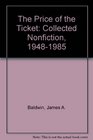 The Price of the Ticket Collected Nonfiction 19481985
