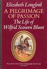 Pilgrimage of Passion Life of Wilfred Scawen Blunt