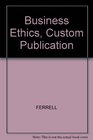 Business Ethics Custom Publication