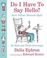 Do I Have to Say Hello Aunt Delia's Manners Quiz for Kids and Their Grownups