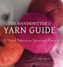 The Handknitter's Yarn Guide: A Visual Reference to Yarns and Fibers