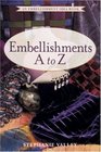 Embellishments A to Z  An Embellishment Idea Book