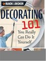 Black & Decker Decorating 101: You Really Can Do It Yourself (Black & Decker 101)