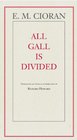 All Gall is Divided The Aphorisms of E M Cioran