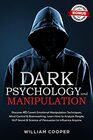 Dark Psychology and Manipulation Discover 40 Covert Emotional Manipulation Techniques Mind Control  Brainwashing Learn How to Analyze People NLP  Intelligence Hypnosis Subliminal Influence