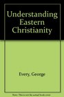 Understanding Eastern Christianity