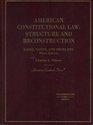 American Constitutional Law Structure and Reconstruction Cases Notes and Problems