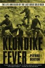 Klondike Fever The Life and Death of the Last Great Gold Rush
