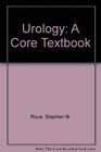 Urology A Core Textbook