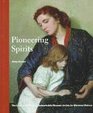 Pioneering Spirits The Lives and Times of Remarkable Women Artists in Western History