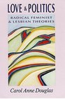 Love and Politics  Radical Feminist and Lesbian Theories