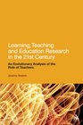 Learning Teaching and Education Research in the 21st Century An Evolutionary Analysis of the Role of Teachers