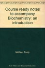 Course ready notes to accompany Biochemistry an introduction