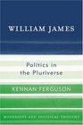 William James Politics in the Pluriverse