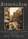 Birmingham The Making of the Second City 18501939