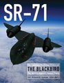 SR-71: The Complete Illustrated History of the Blackbird, The World's Highest, Fastest Plane