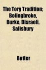 The Tory Tradition Bolingbroke Burke Disraeli Salisbury