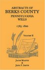 Abstracts of Berks County Pennsylvania Wills 17851800
