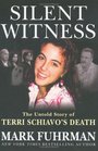 Silent Witness  The Untold Story of Terri Schiavo's Death