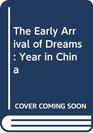 THE EARLY ARRIVAL OF DREAMS YEAR IN CHINA