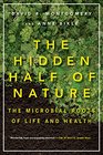 The Hidden Half of Nature The Microbial Roots of Life and Health