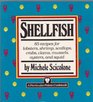 Shellfish 85 recipes for lobsters shrimp scallops crabs clams mussels oysters and squid