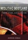 Neolithic Scotland Timber Stone Earth and Fire