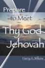 Prepare to Meet Thy God Jehovah