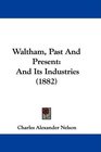 Waltham Past And Present And Its Industries