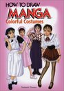 How To Draw Manga Volume 14: Colorful Costumes (How to Draw Manga)