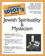 The Complete Idiot's Guide To Jewish Spirituality  Mysticism
