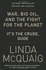 War Big Oil and the Fight for the Planet It's the Crude Dude