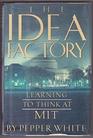 The Idea Factory  Learning to Think at MIT