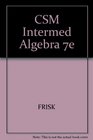 CSM Intermed Algebra 7e