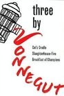Three By Vonnegut: Cat's Cradle / Slaughterhouse-Five / Breakfast for Champions