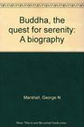Buddha the quest for serenity A biography